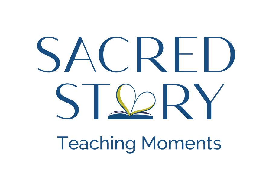 Sacred Story Teaching Moments