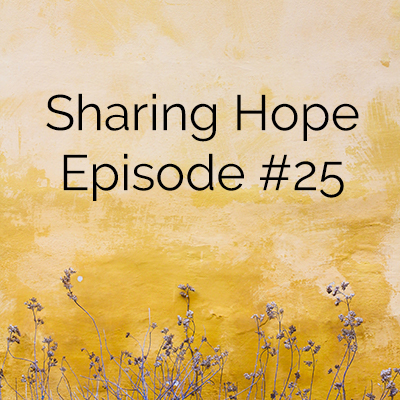 Sharing Hope: Episode 25