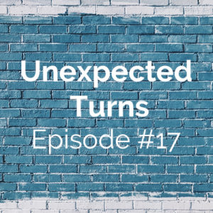 Unexpected Turns #17: Melanie’s Story