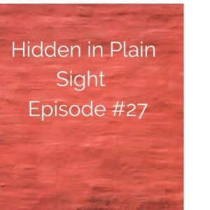 Hidden in Plain Sight Episode #27