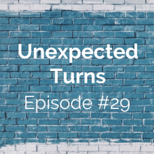 Unexpected Turns #29: Emily’s Story