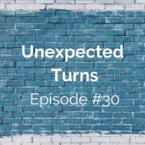 Unexpected Turns #30: Wendy’s Story