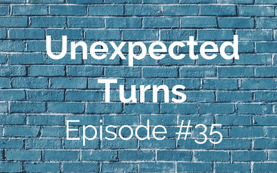 Episode #35: Unexpected Turns